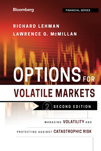Options for Volatile Markets: Managing Volatility and Protecting Against Catastrophic Risk, 2nd Edition (Bloomberg Professional, Band 143) von Bloomberg Press